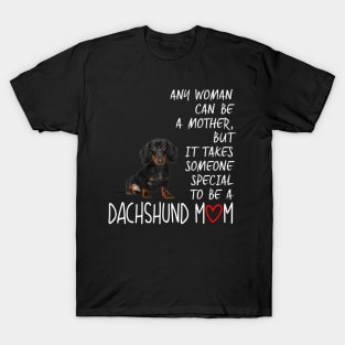 Any Woman Can Be A Mother Special To be A Dachshund Mom T-Shirt